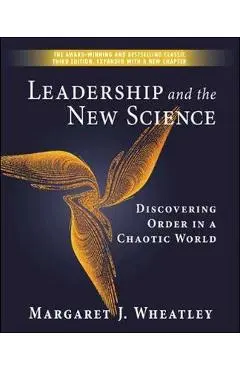 Leadership and the New Science: Discovering Order in a Chaot - Wheatley