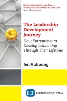 Leadership Development Journey. How Entrepreneurs Develop Leadership Through Their Lifetime, Paperback/Jen Vuhuong