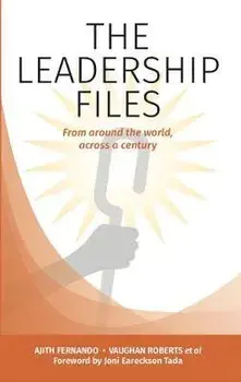 LEADERSHIP FILES. From around the world, across a century, Paperback/Ajith Fernando
