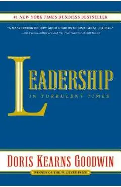 Leadership: In Turbulent Times - Doris Kearns Goodwin