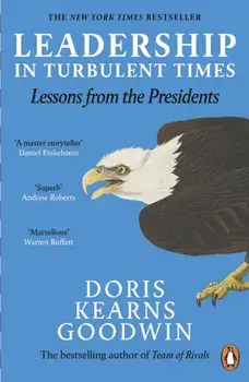 Leadership in Turbulent Times. Lessons from the Presidents, Paperback/Doris Kearns Goodwin
