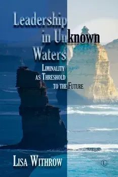 Leadership in Unknown Waters. Liminality as Threshold to the Future, Paperback/Lisa Withrow