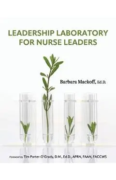 Leadership Laboratory for Nurse Leaders - Barbara Mackoff