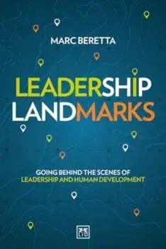 Leadership Landmarks. Going behind the scenes of leadership and human development, Paperback/Marc Beretta