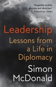 Leadership. Lessons from a Life in Diplomacy, Paperback/Simon McDonald