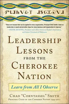 Leadership Lessons from the Cherokee Nation: Learn from All I Observe, Hardcover/Chad Corntassel Smith