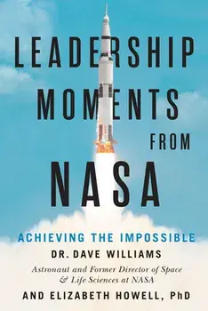 Leadership Moments from NASA: Achieving the Impossible, Hardcover/Dave Williams