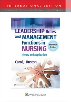 Leadership Roles and Management Functions in Nursing. Theory and Application, Eleventh, International Edition, Paperback/Carol J. Huston