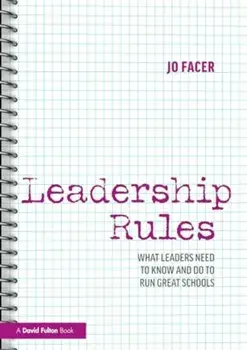 Leadership Rules: What Leaders Need to Know and Do to Run Great Schools, Paperback/Jo (Michaela School, UK) Facer