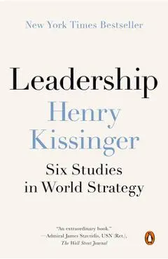 Leadership: Six Studies in World Strategy - Henry Kissinger