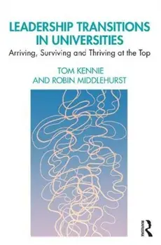 Leadership Transitions in Universities. Arriving, Surviving and Thriving at the Top, Paperback/Robin Middlehurst