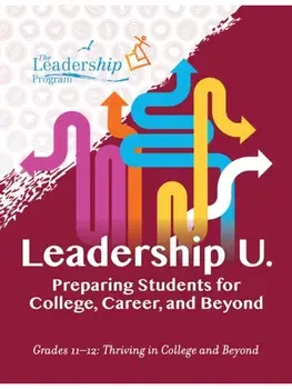 Leadership U. Preparing Students for College, Career, and BeyondGrades 1112: Thriving in College and Beyond, Paperback/The Leadership Program