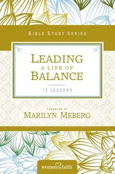 Leading a Life of Balance, Paperback/Women of Faith