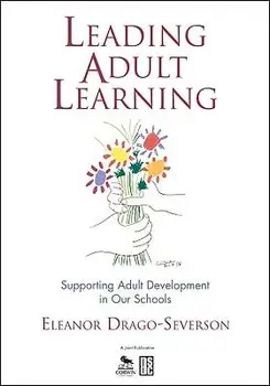 Leading Adult Learning: Supporting Adult Development in Our Schools, Paperback/Eleanor Drago-Severson