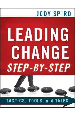 Leading Change Step-by-Step - Jody Spiro