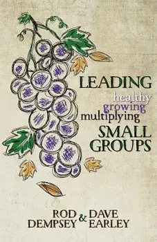 Leading Healthy, Growing, Multiplying, Small Groups, Paperback/Rod Dempsey