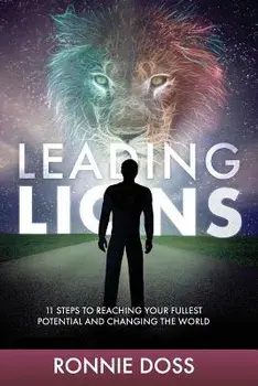 Leading Lions: 11 Steps to Reaching Your Fullest Potential and Changing the World, Paperback/Ronnie Doss