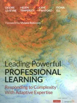 Leading Powerful Professional Learning. Responding to Complexity With Adaptive Expertise, Spiral Bound/Fiona R. Ell