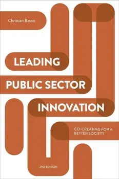 Leading Public Sector Innovation (Second Edition). Co-creating for a Better Society, Paperback/Christian Bason