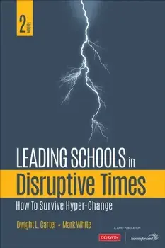 Leading Schools in Disruptive Times. How to Survive Hyper-Change, Paperback/Dwight L. Carter