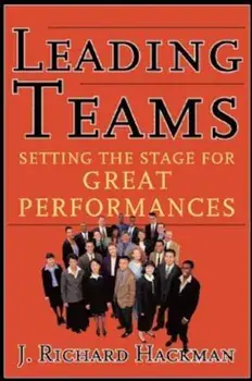 Leading Teams: Setting the Stage for Great Performances, Hardcover/J. Richard Hackman