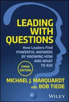 Leading with Questions. How Leaders Discover Powerful Answers by Knowing How and What to Ask, 3 ed, Hardback/***