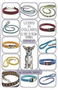 Leads and Collars - 12 Easy to follow tutorials: Paracord projects and Kumihimo - Jacqueline Walker