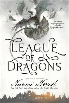 League of Dragons: Book Nine of Temeraire, Paperback/Naomi Novik