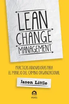 Lean Change Management: Prácticas Innovadoras Para El Manejo del Cambio Organizacional/Patrick Verdonk
