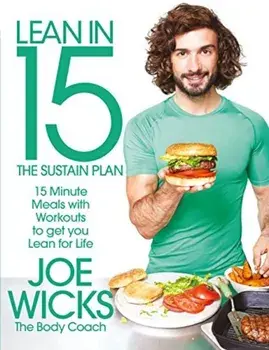 Lean in 15: The Sustain Plan: 15 Minute Meals with Workouts to Get Lean and Strong for Life/Joe Wicks