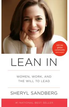 Lean in: Women, Work, and the Will to Lead - Sheryl Sandberg