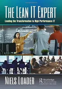 Lean IT Expert. Leading the Transformation to High Performance IT, Hardback/Niels Loader