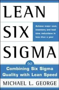 Lean Six SIGMA: Combining Six SIGMA Quality with Lean Production Speed, Hardcover/Michael L. George