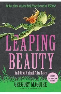 Leaping Beauty: And Other Animal Fairy Tales - Gregory Maguire