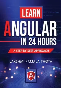 Learn Angular in 24 Hours, Paperback/Lakshmi Kamala Thota