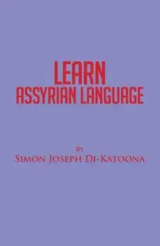 Learn Assyrian Language: Derivative of Aramaic Language, Paperback/Simon Joseph Di-Katoona