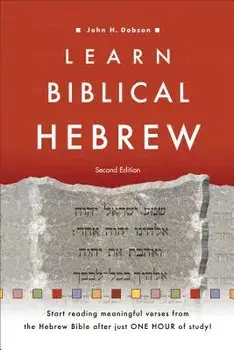 Learn Biblical Hebrew, Paperback (2nd Ed.)/John H. Dobson