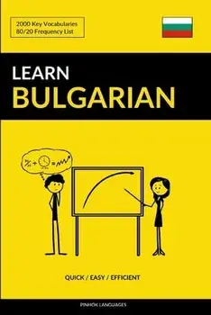 Learn Bulgarian - Quick / Easy / Efficient: 2000 Key Vocabularies, Paperback/Pinhok Languages