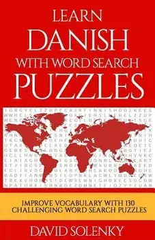 Learn Danish with Word Search Puzzles: Learn Danish Language Vocabulary with Challenging Word Find Puzzles for All Ages, Paperback/David Solenky
