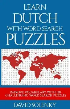 Learn Dutch with Word Search Puzzles: Learn Dutch Language Vocabulary with Challenging Word Find Puzzles for All Ages, Paperback/David Solenky