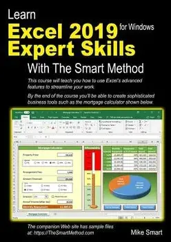 Learn Excel 2019 Expert Skills with the Smart Method: Tutorial Teaching Advanced Skills Including Power Pivot, Paperback/Mike Smart