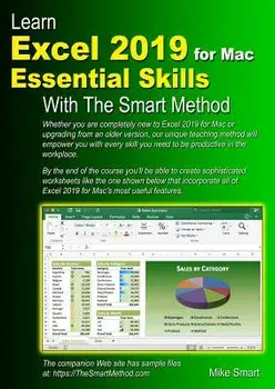 Learn Excel 2019 for Mac Essential Skills with the Smart Method: Courseware Tutorial for Self-Instruction to Beginner and Intermediate Level, Paperback/Mike Smart