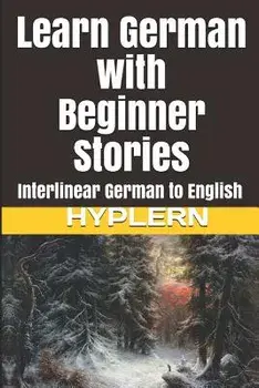Learn German with Beginner Stories: Interlinear German to English, Paperback/Bermuda Word Hyplern