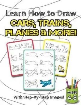 Learn How to Draw Cars, Trains, Planes & More!: (Ages 4-8) Step-By-Step Drawing Activity Book for Kids (How to Draw Book), Paperback/Engage Books