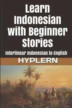Learn Indonesian with Beginner Stories: Interlinear Indonesian to English, Paperback/Bermuda Word Hyplern