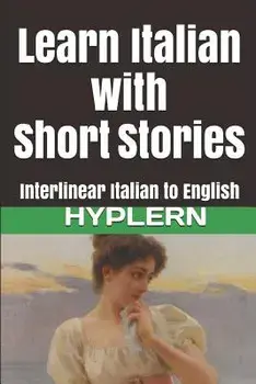 Learn Italian with Short Stories: Interlinear Italian to English, Paperback/Bermuda Word Hyplern