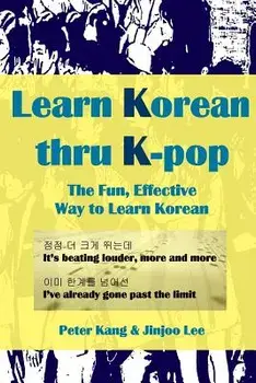 Learn Korean Thru K-Pop: K-Pop Songs to Help Learn Korean, Paperback/MR Peter Kang