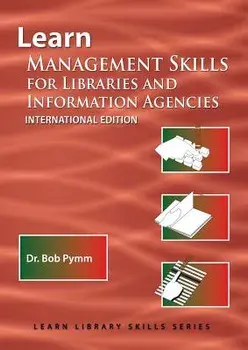 Learn Management Skills for Libraries and Information Agencies (International Edition), Paperback/Bob Pymm