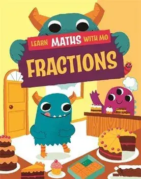 Learn Maths with Mo: Fractions. Illustrated ed, Hardback/Steve Mills