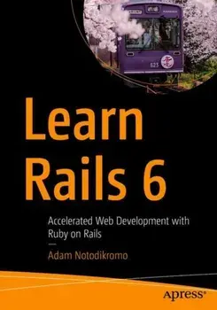 Learn Rails 6. Accelerated Web Development with Ruby on Rails, Paperback/Adam Notodikromo